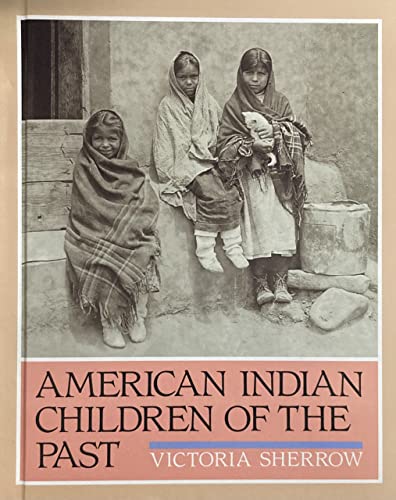 Beispielbild fr American Indian Children of the Past zum Verkauf von Better World Books