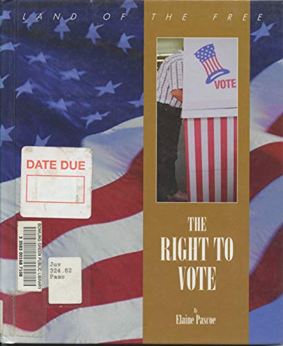 The Right to Vote (The Land of the Free Series) (9780761300663) by Pascoe, Elaine