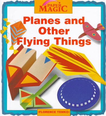 Imagen de archivo de Planes and Other Flying Things (Paper Magic) a la venta por HPB-Diamond