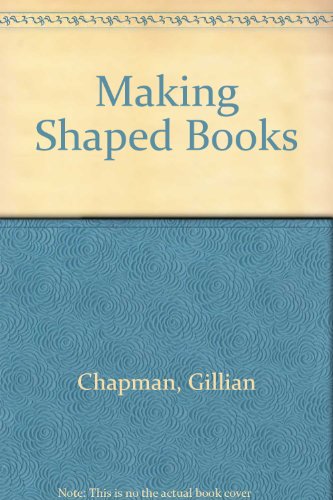 Imagen de archivo de Making Shaped Books a la venta por Half Price Books Inc.