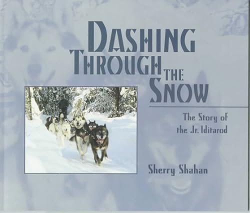 Stock image for Dashing Through the Snow : The Story of the Jr. Iditarod for sale by Better World Books: West