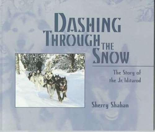 Stock image for Dashing Through the Snow : The Story of the Jr. Iditarod for sale by Better World Books: West