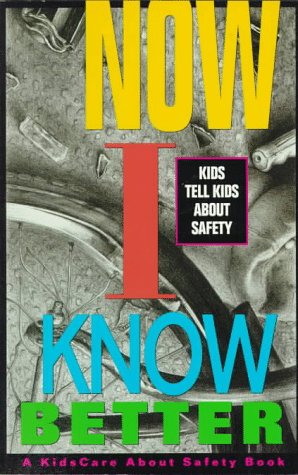 Beispielbild fr Now I Know Better : Kids Tell Kids about Safety zum Verkauf von Better World Books