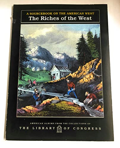 Stock image for The Riches of the West : A Sourcebook on the American West for sale by Better World Books: West