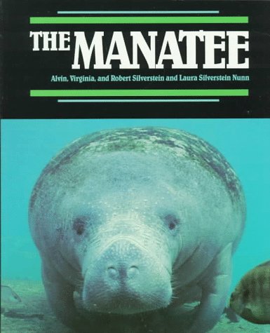 The Manatee (Endangered in America) (9780761301639) by Alvin Silverstein; Laura Silverstein Nunn; Virginia Silverstein