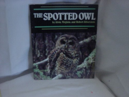 The Spotted Owl (Endangered in America) (9780761301646) by Alvin Silverstein; Virginia Silverstein; Robert Silverstein