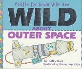 Crafts for Kids Who Are Wild About Outer Space (9780761301769) by Ross, Kathy