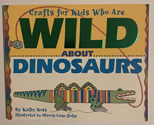 Stock image for Crafts for Kids Who Are Wild about Dinosaurs for sale by Better World Books