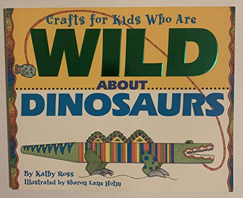 9780761301776: Crafts for Kids Who Are Wild About Dinosaurs