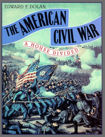 American Civil War: A House Divided (9780761302551) by Dolan, Edward F.