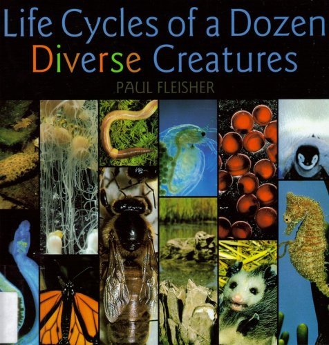 Life Cycles of a Dozen Diverse Creatures (9780761303497) by Fleisher, Paul