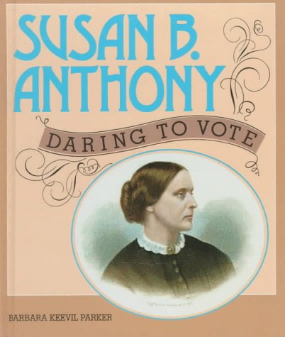 9780761303589: Susan B. Anthony: Daring to Vote (Gateway Biographies)
