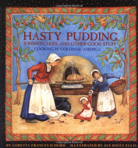 Beispielbild fr Hasty Pudding, Johnnycakes and Other Good Stuff : Cooking in Colonial America zum Verkauf von Better World Books