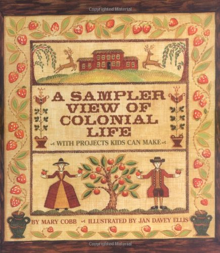 Beispielbild fr A Sampler View of Colonial Life : With Projects Kids Can Make zum Verkauf von Better World Books: West