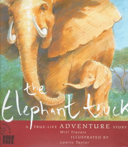 9780761304081: The Elephant Truck (Born Free Wildlife Series)