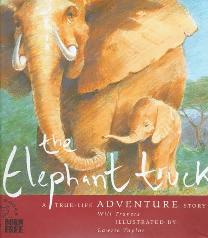 Stock image for The Elephant Truck (Born Free Wildlife Series) for sale by Goodwill of Colorado