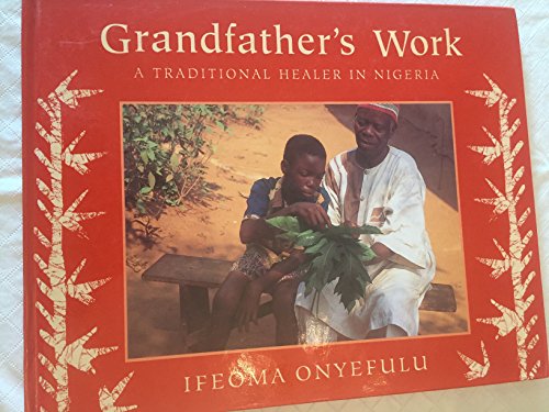 Beispielbild fr Grandfather's Work : A Traditional Healer in Nigeria zum Verkauf von Better World Books