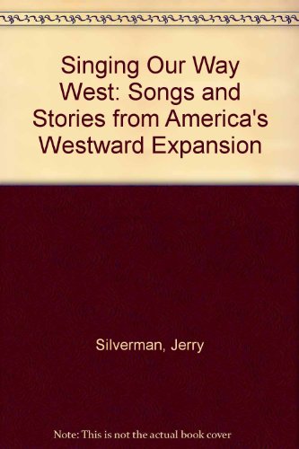 Beispielbild fr Singing Our Way West : Songs and Stories of America's Westward Expansion zum Verkauf von Better World Books