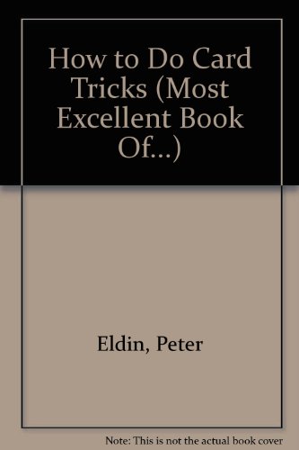 The Most Excellent Book of How to Do Card Tricks (9780761305255) by Eldin, Peter