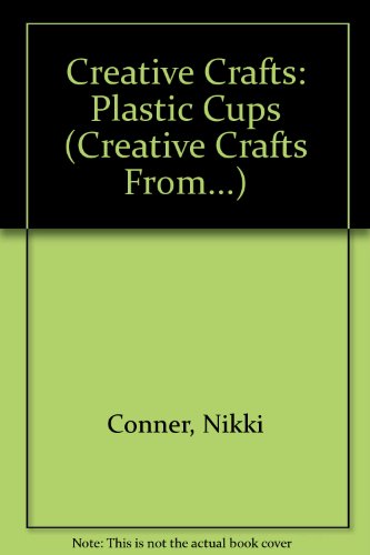 9780761305392: Plastic Cups (Creative Crafts from)