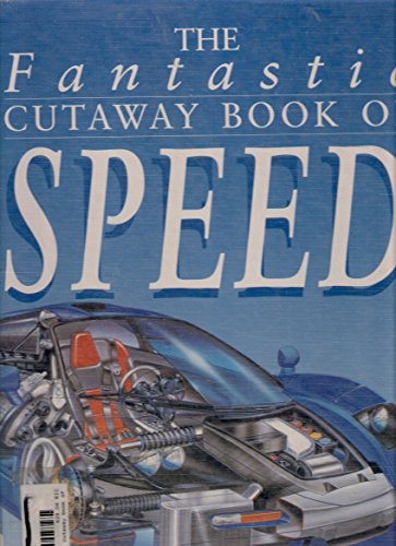 Imagen de archivo de The Fantastic Cutaway Book of Speed a la venta por GF Books, Inc.
