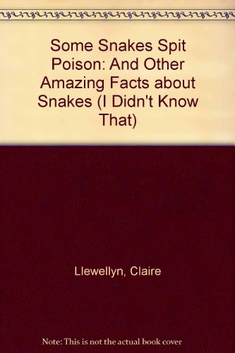 Beispielbild fr Some Snakes Spit Poison : And Other Amazing Facts about Snakes zum Verkauf von Better World Books