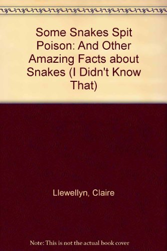 9780761305613: Some Snakes Spit Their Poison and Other Amazing Facts About Snakes (I Didn't Know That)