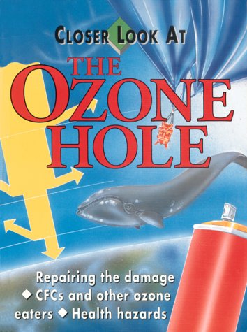 Beispielbild fr Closer Look At: Ozone Hole zum Verkauf von Booksavers of MD