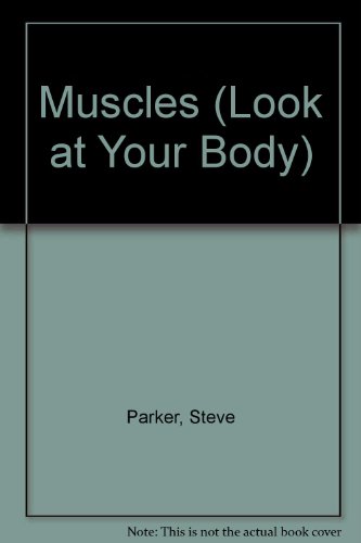 9780761306122: Muscles (Look at Your Body)