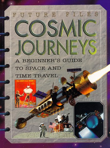 Beispielbild fr Cosmic Journeys: A Beginner's Guide to Space and Time Travel (Future Files) zum Verkauf von Irish Booksellers