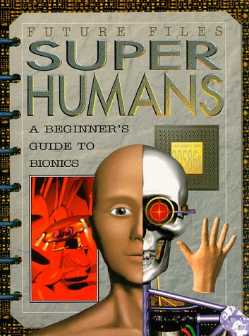 Beispielbild fr Superhumans: A Beginner's Guide to Bionics (Future Files) zum Verkauf von AwesomeBooks