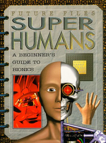 Imagen de archivo de Superhumans: A Beginner's Guide to Bionics (Future Files) a la venta por AwesomeBooks