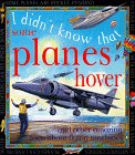 Beispielbild fr I Didn't Know That Some Planes Hover (And Other Amazing Facts about Flying Machines) zum Verkauf von KULTURAs books