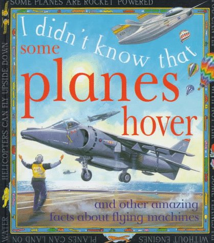 Imagen de archivo de Some Planes Hover: And Other Amazing Facts about Flying Machines a la venta por ThriftBooks-Dallas