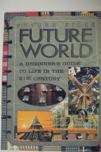 Imagen de archivo de Future World: A Beginner's Guide to Life on Earth in the 21th Century (Future Files) a la venta por WorldofBooks