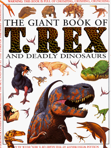 9780761307761: The Giant Book of T. Rex and Deadly Dinosaurs