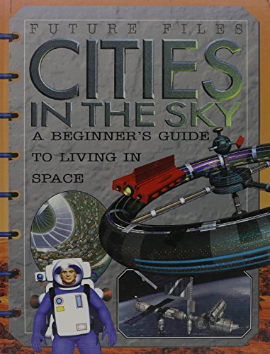 Beispielbild fr Cities in the Sky : A Beginner's Guide to Living in Space zum Verkauf von Better World Books