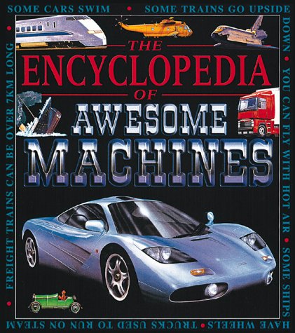 9780761308300: The Encyclopedia of Awesome Machines (Awesome Encyclopedias)