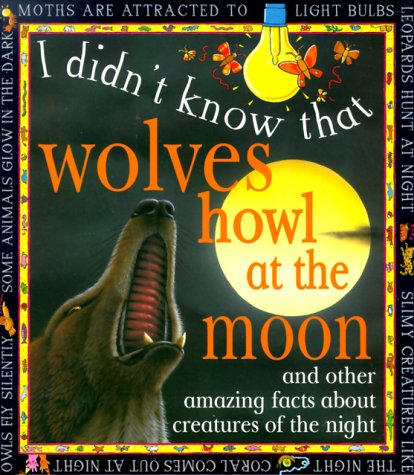 Beispielbild fr Wolves Howl at the Moon : And Other Amazing Facts about Creatures of the Night zum Verkauf von Better World Books