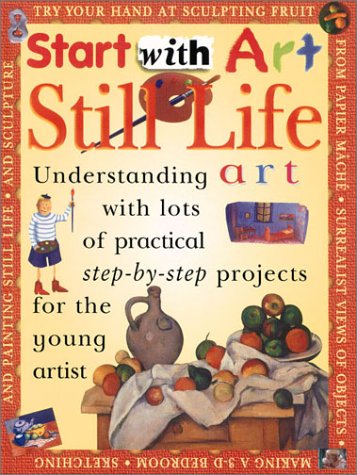 Imagen de archivo de START WITH ART: STILL LIFE a la venta por Columbia Books, ABAA/ILAB, MWABA