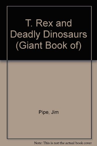 Imagen de archivo de The Giant Book of T. Rex and Deadly Dinosaurs a la venta por HPB-Diamond