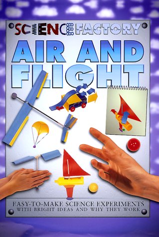 Air and Flight (Science Factory) (9780761309185) by Richards, Jon; Thompson, Ian