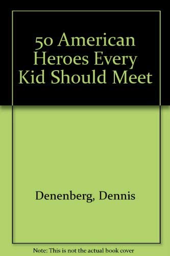 Beispielbild fr 50 American Heroes Every Kid Should Meet zum Verkauf von Wonder Book