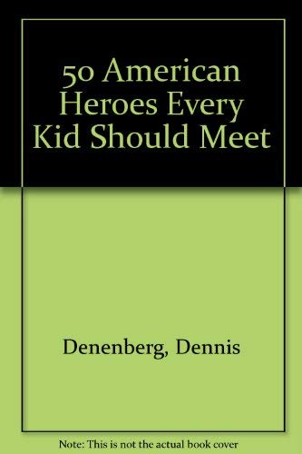 9780761309437: 50 American Heroes Every Kid Should Meet