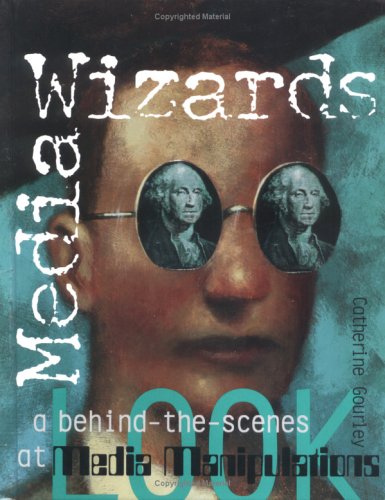 Stock image for Media Wizards : A Behind-the-Scenes Look at Media Manipulations for sale by Better World Books