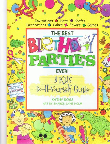 Beispielbild fr The Best Birthday Parties Ever! : A Kid's Do-It-Yourself Guide zum Verkauf von Better World Books: West