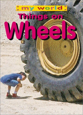 Stock image for Things on Wheels (My World) for sale by SecondSale