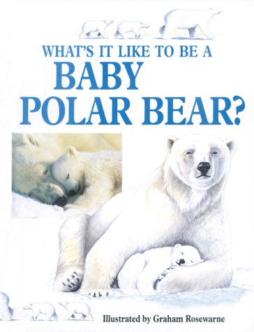 Stock image for Whats It Like To Be Baby Polar (Baby Animals) for sale by Wonder Book