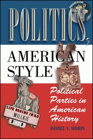 Beispielbild fr Politics American Style : Political Parties in American History zum Verkauf von Better World Books