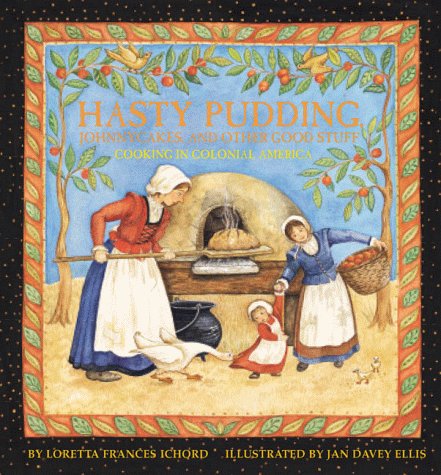 Imagen de archivo de Hasty Pudding, Johnny Cakes and Other Good Stuff: Cooking in Colonial America a la venta por SecondSale